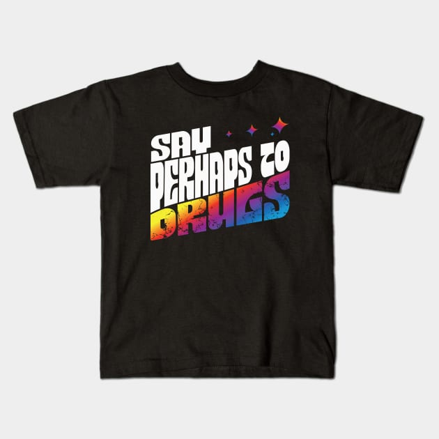 Say Perhaps To Drugs Retro Tie Dye Rainbow Kids T-Shirt by Zen Cosmos Official